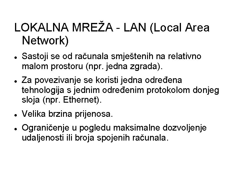 LOKALNA MREŽA - LAN (Local Area Network) Sastoji se od računala smještenih na relativno