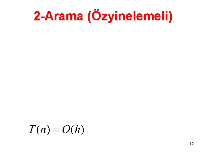 2 -Arama (Özyinelemeli) 12 