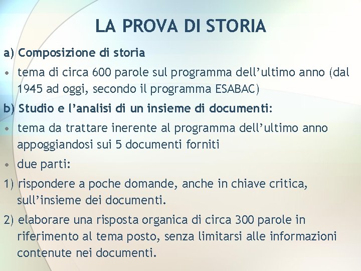 LA PROVA DI STORIA a) Composizione di storia • tema di circa 600 parole