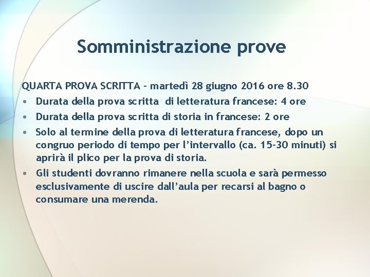 Somministrazione prove QUARTA PROVA SCRITTA – martedì 28 giugno 2016 ore 8. 30 •