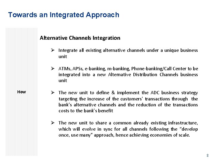 Towards an Integrated Approach Alternative Channels Integration Ø Integrate all existing alternative channels under