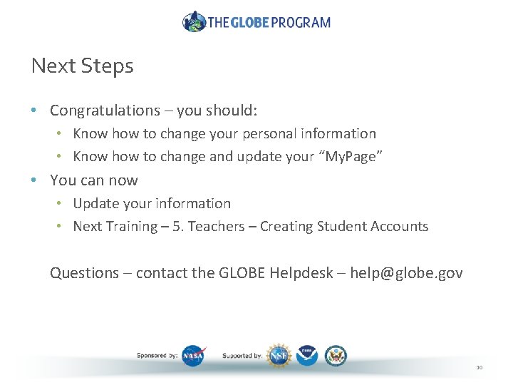 Next Steps • Congratulations – you should: • Know how to change your personal