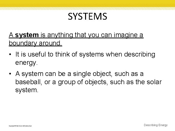 SYSTEMS A system is anything that you can imagine a boundary around. • It