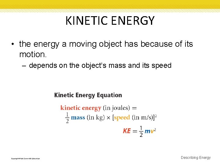 KINETIC ENERGY • the energy a moving object has because of its motion. –