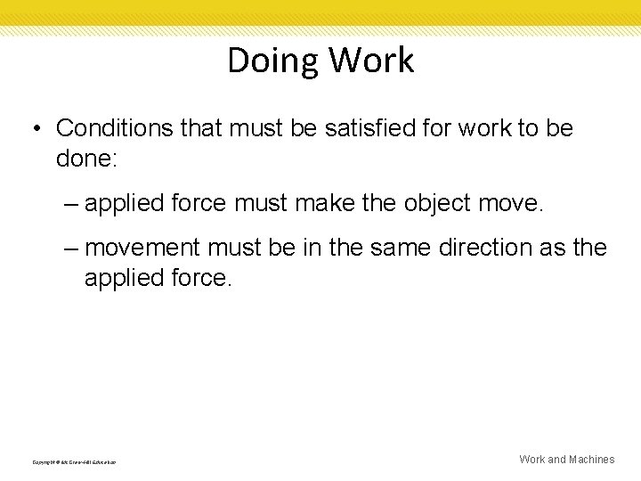 Doing Work • Conditions that must be satisfied for work to be done: –