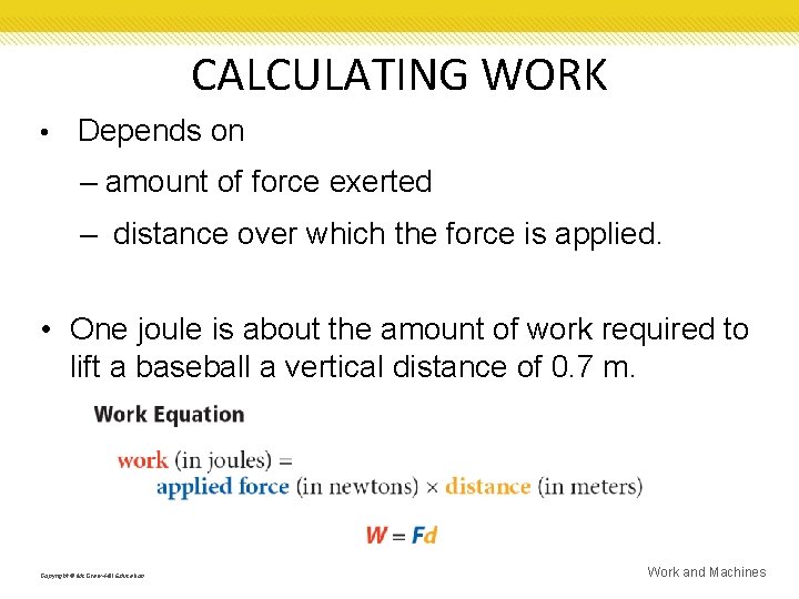 CALCULATING WORK • Depends on – amount of force exerted – distance over which