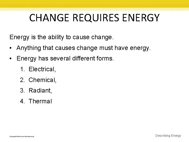 CHANGE REQUIRES ENERGY Energy is the ability to cause change. • Anything that causes