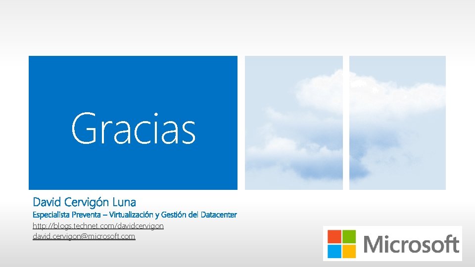 Gracias http: //blogs. technet. com/davidcervigon david. cervigon@microsoft. com 