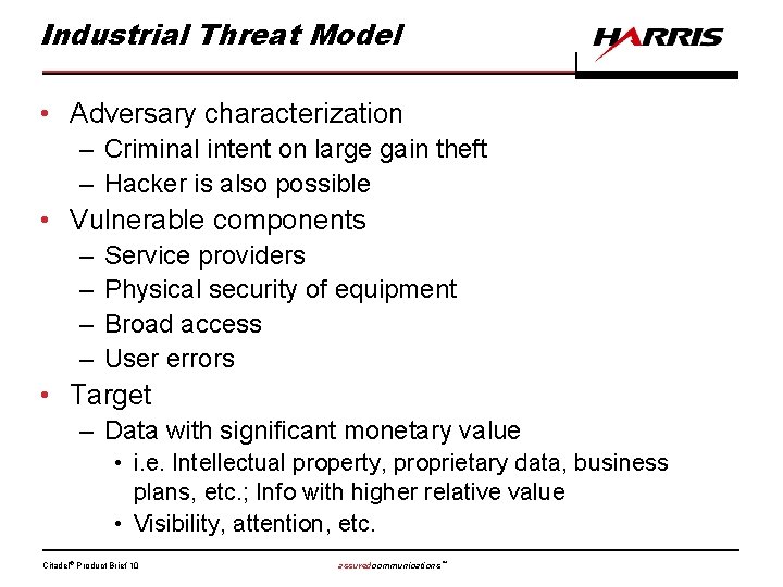 Industrial Threat Model • Adversary characterization – Criminal intent on large gain theft –