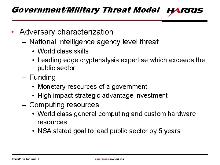 Government/Military Threat Model • Adversary characterization – National intelligence agency level threat • World