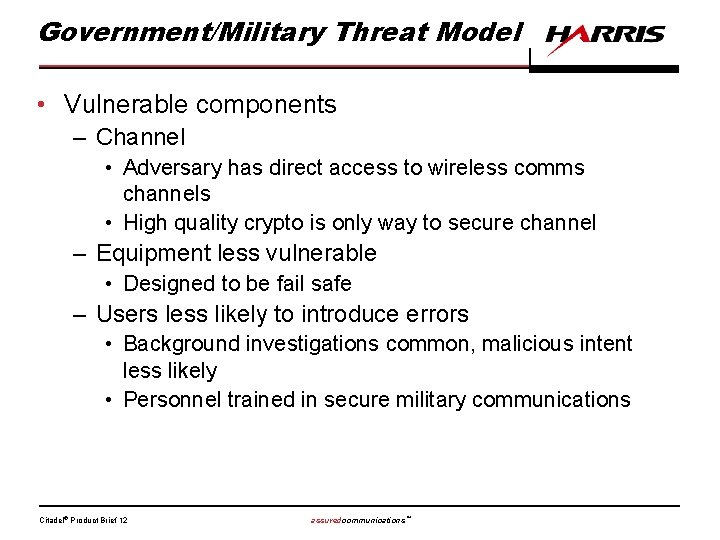 Government/Military Threat Model • Vulnerable components – Channel • Adversary has direct access to