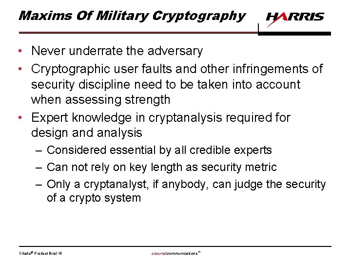 Maxims Of Military Cryptography • Never underrate the adversary • Cryptographic user faults and