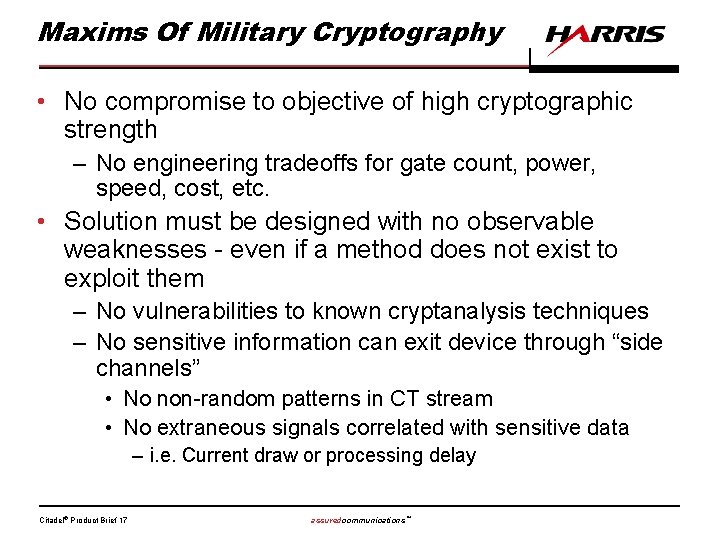 Maxims Of Military Cryptography • No compromise to objective of high cryptographic strength –