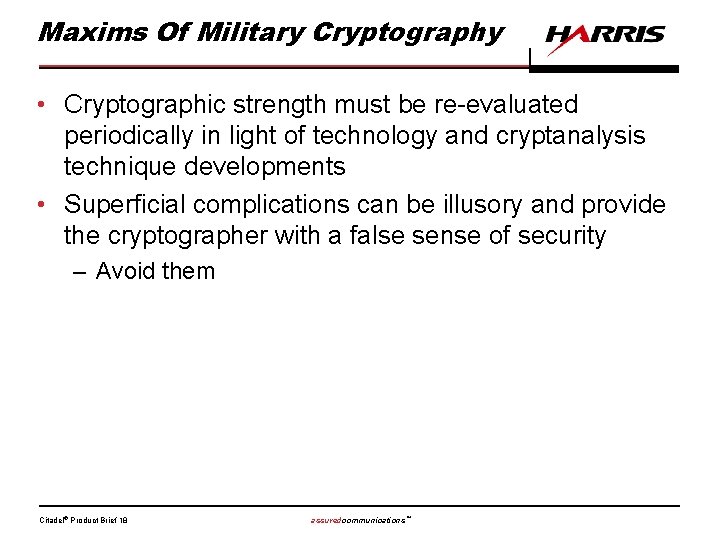 Maxims Of Military Cryptography • Cryptographic strength must be re-evaluated periodically in light of