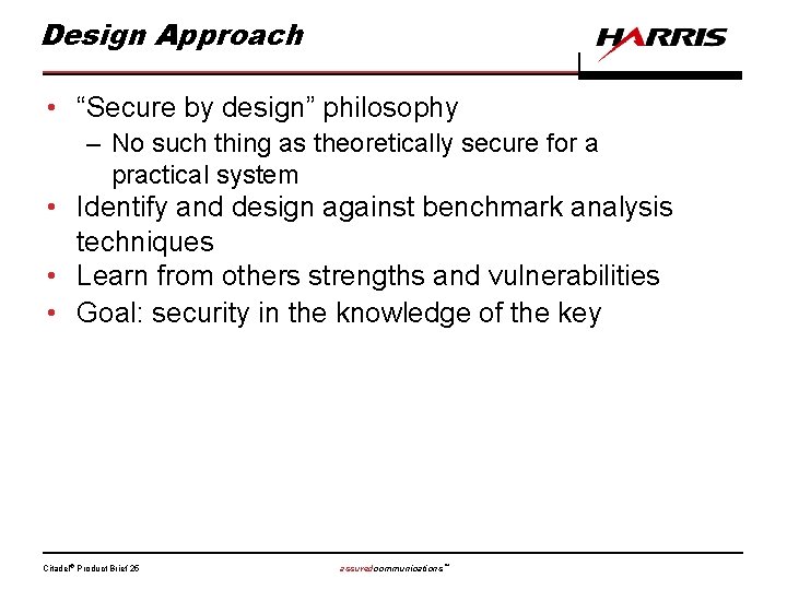 Design Approach • “Secure by design” philosophy – No such thing as theoretically secure