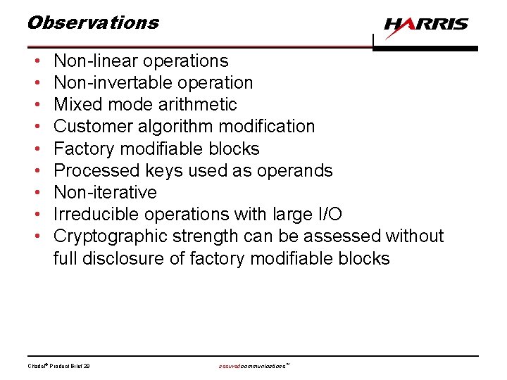 Observations • • • Non-linear operations Non-invertable operation Mixed mode arithmetic Customer algorithm modification