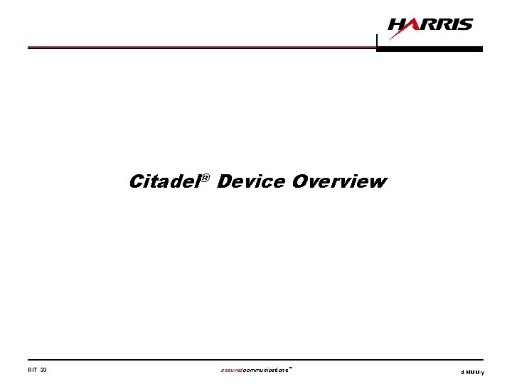 Citadel® Device Overview RIT 33 assuredcommunications™ d-MMM-y 