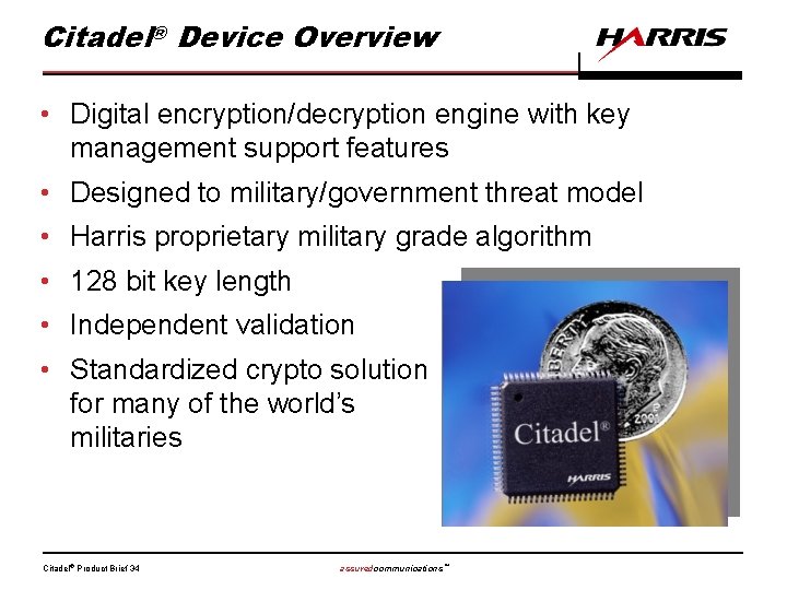 Citadel® Device Overview • Digital encryption/decryption engine with key management support features • Designed