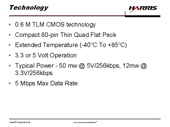 Technology • 0. 6 M TLM CMOS technology • Compact 80 -pin Thin Quad