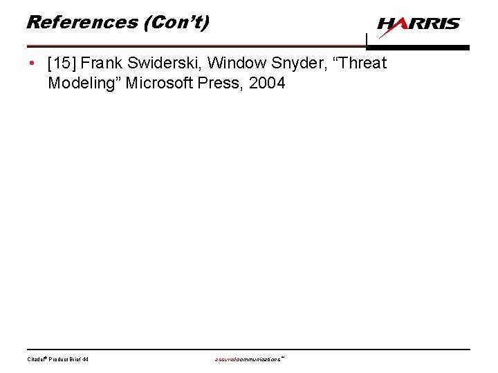References (Con’t) • [15] Frank Swiderski, Window Snyder, “Threat Modeling” Microsoft Press, 2004 Citadel®