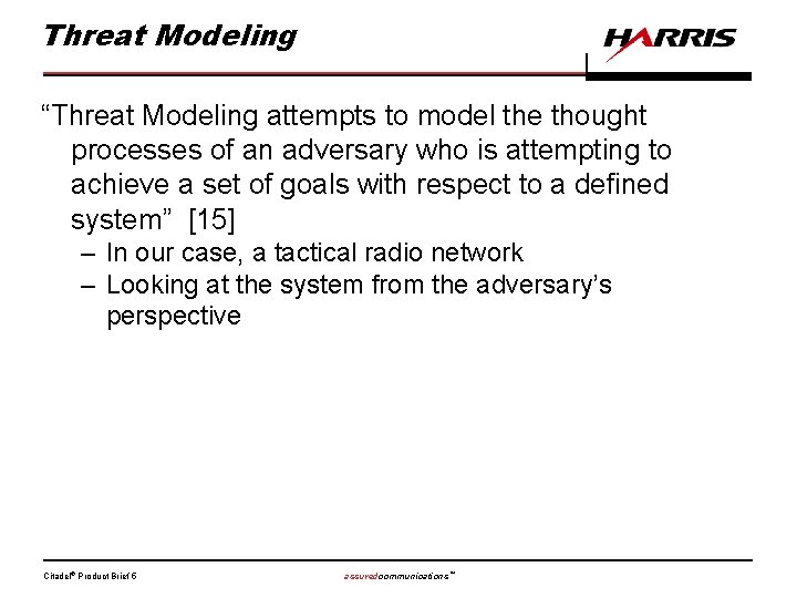 Threat Modeling “Threat Modeling attempts to model the thought processes of an adversary who