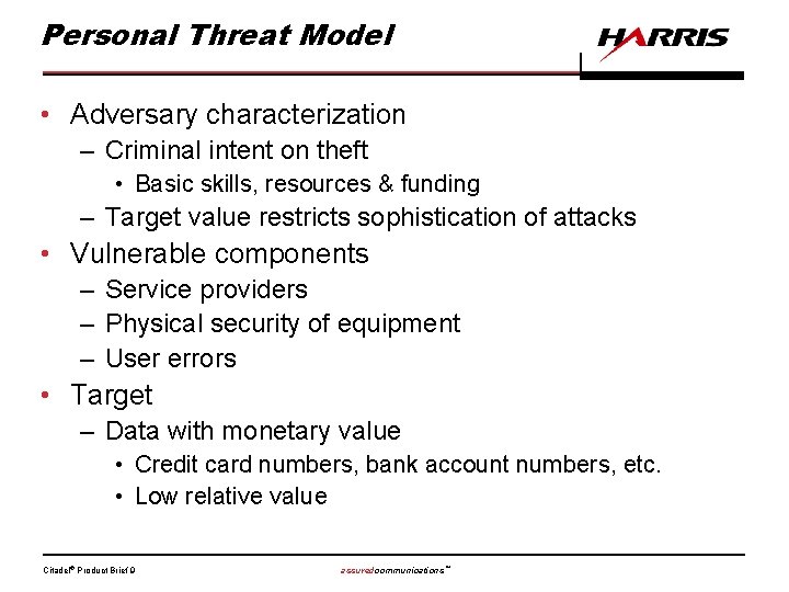 Personal Threat Model • Adversary characterization – Criminal intent on theft • Basic skills,