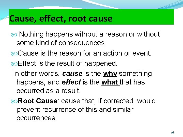 Cause, effect, root cause Nothing happens without a reason or without some kind of