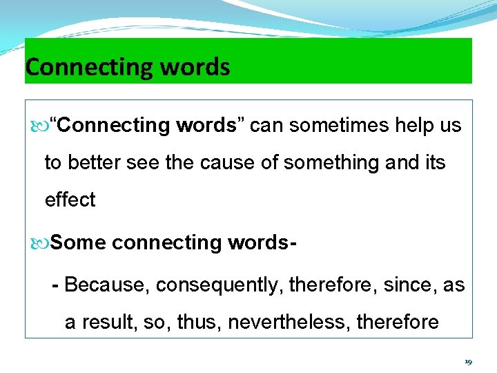 Connecting words “Connecting words” can sometimes help us to better see the cause of