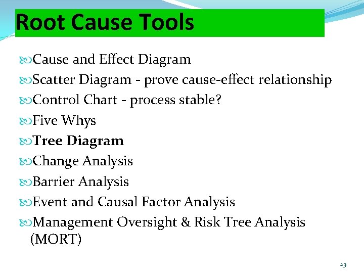 Root Cause Tools Cause and Effect Diagram Scatter Diagram - prove cause-effect relationship Control