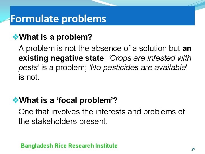 Formulate problems v. What is a problem? A problem is not the absence of