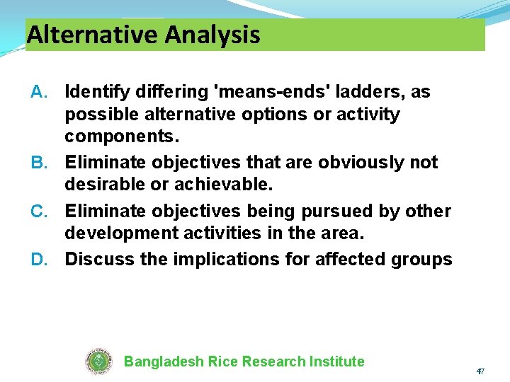 Alternative Analysis A. Identify differing 'means-ends' ladders, as possible alternative options or activity components.