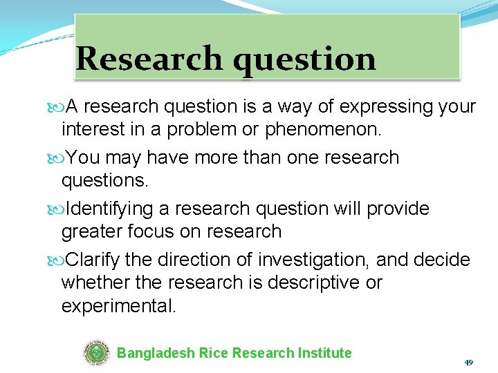 Research question A research question is a way of expressing your interest in a