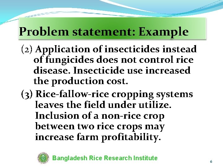 Problem statement: Example (2) Application of insecticides instead of fungicides does not control rice