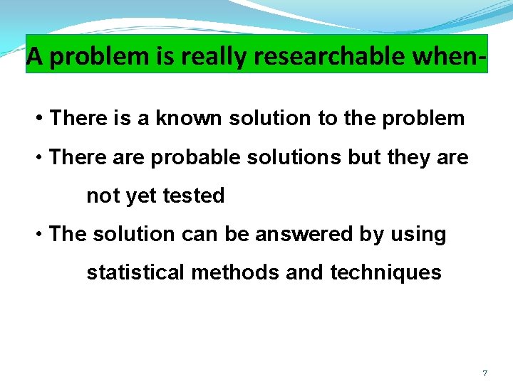 A problem is really researchable when • There is a known solution to the