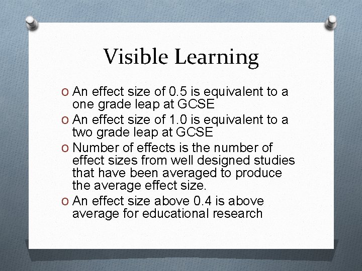 Visible Learning O An effect size of 0. 5 is equivalent to a one