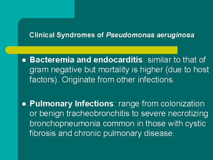 Clinical Syndromes of Pseudomonas aeruginosa l Bacteremia and endocarditis: similar to that of gram