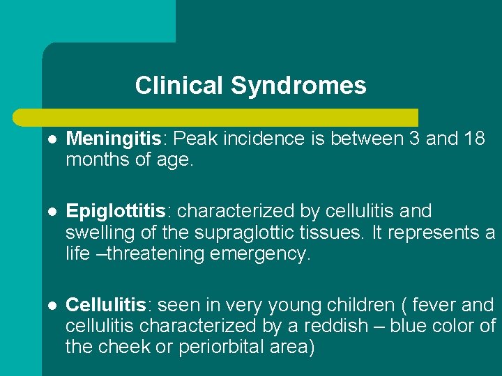 Clinical Syndromes l Meningitis: Peak incidence is between 3 and 18 months of age.