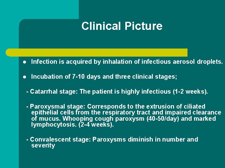 Clinical Picture l Infection is acquired by inhalation of infectious aerosol droplets. l Incubation