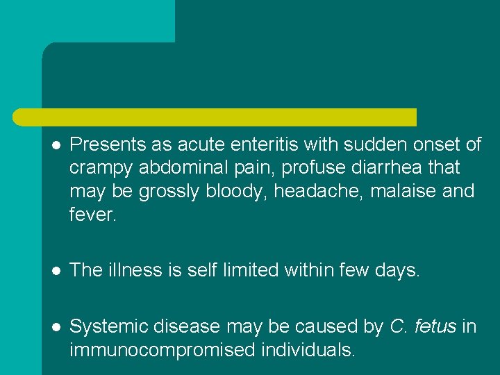 l Presents as acute enteritis with sudden onset of crampy abdominal pain, profuse diarrhea