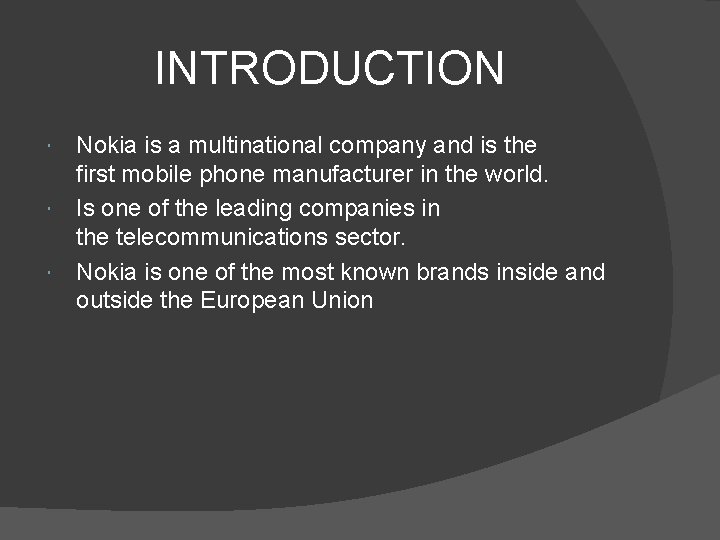 INTRODUCTION Nokia is a multinational company and is the first mobile phone manufacturer in