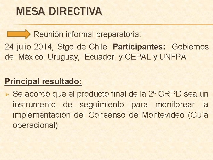 MESA DIRECTIVA Reunión informal preparatoria: 24 julio 2014, Stgo de Chile. Participantes: Gobiernos de