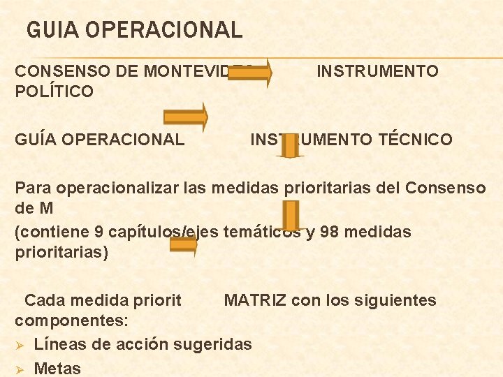 GUIA OPERACIONAL CONSENSO DE MONTEVIDEO POLÍTICO GUÍA OPERACIONAL INSTRUMENTO TÉCNICO Para operacionalizar las medidas