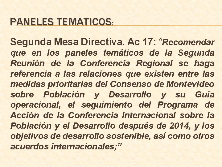 PANELES TEMATICOS: Segunda Mesa Directiva. Ac 17: “Recomendar que en los paneles temáticos de