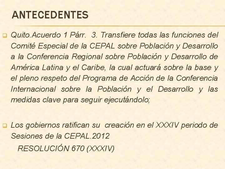 ANTECEDENTES q Quito. Acuerdo 1 Párr. 3. Transfiere todas las funciones del Comité Especial