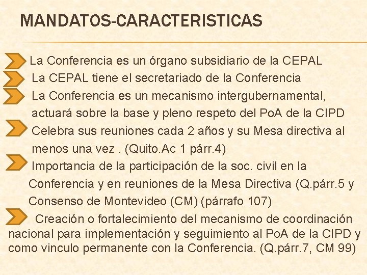 MANDATOS-CARACTERISTICAS La Conferencia es un órgano subsidiario de la CEPAL La CEPAL tiene el