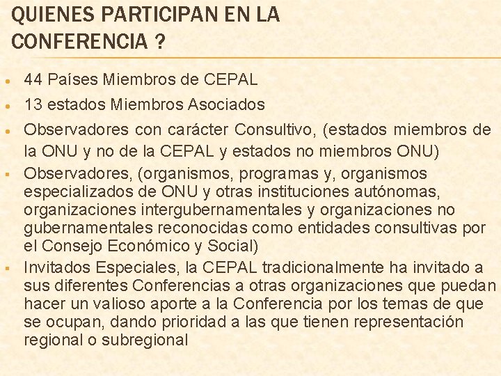 QUIENES PARTICIPAN EN LA CONFERENCIA ? § § 44 Países Miembros de CEPAL 13