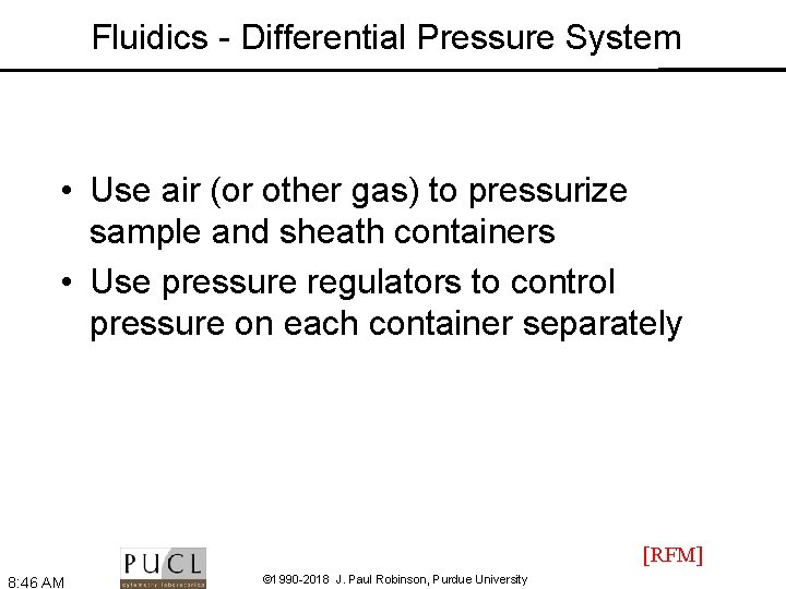 Fluidics - Differential Pressure System • Use air (or other gas) to pressurize sample