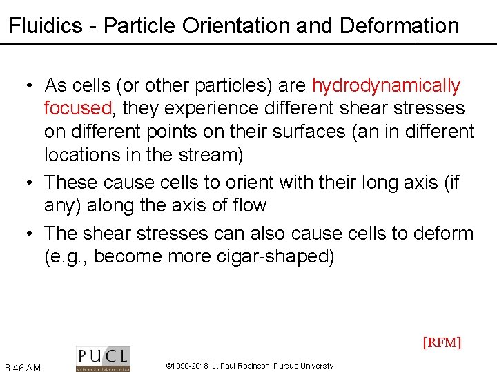Fluidics - Particle Orientation and Deformation • As cells (or other particles) are hydrodynamically