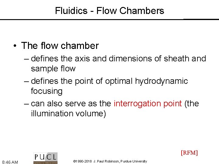 Fluidics - Flow Chambers • The flow chamber – defines the axis and dimensions