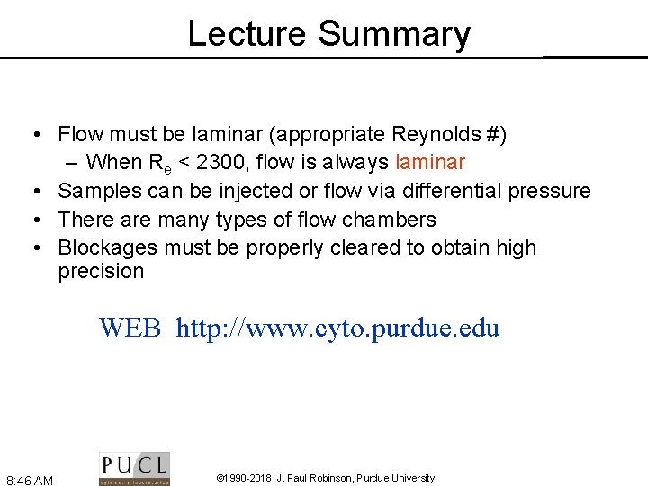 Lecture Summary • Flow must be laminar (appropriate Reynolds #) – When Re <